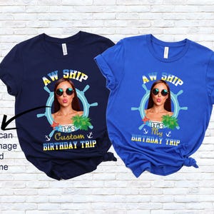 May include: Two short-sleeved t-shirts, one navy blue and one royal blue, with a graphic design. The design includes the text "AW SHIP", a woman wearing sunglasses, and the phrase "IT'S Custom BIRTHDAY TRIP" or "IT'S My BIRTHDAY TRIP".
