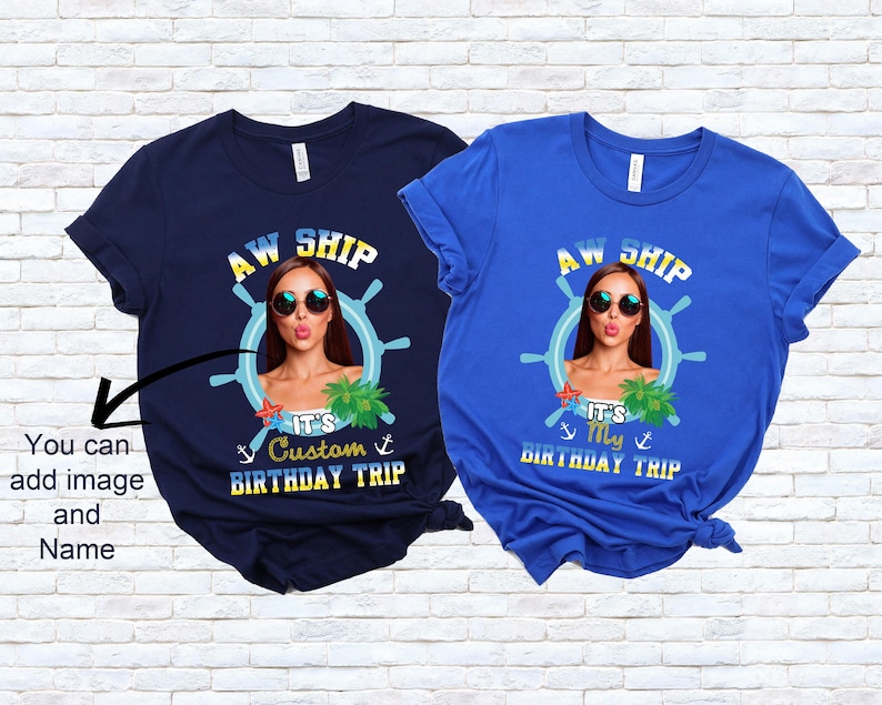 May include: Two short-sleeved t-shirts, one navy blue and one royal blue, with a graphic design. The design includes the text "AW SHIP", a woman wearing sunglasses, and the phrase "IT'S Custom BIRTHDAY TRIP" or "IT'S My BIRTHDAY TRIP".