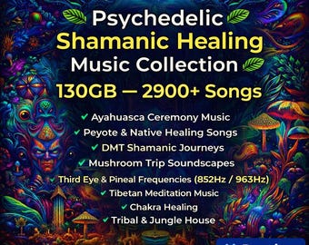 Psychedelic Shamanic Healing Music Collection – 130GB | 2900+ Songs | Ayahuasca • Peyote • DMT • Chakra Frequencies