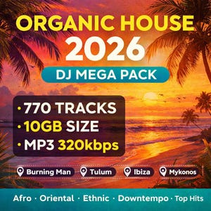 May include: A promotional graphic for "Organic House 2026 DJ Mega Pack" featuring a beach sunset scene. The text includes "770 Tracks," "10GB Size," and "MP3 320kbps." Location tags for Burning Man, Tulum, Ibiza, and Mykonos are also present. The bottom lists music genres.