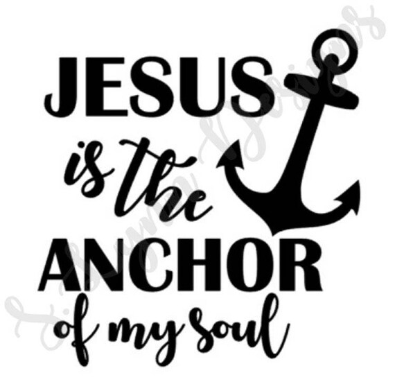 Download Free Jesus Is The Anchor Of My Soul Svg Etsy SVG Cut Files