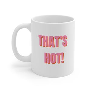 Funny Coffee Mug: &quot;That&#39;s Hot&quot; - Novelty Gift