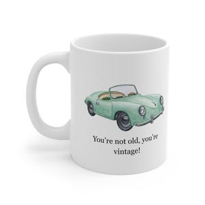 Vintage Car Classic Car Coffee Mug, Perfect Gift for Car Lovers, You&#39;re Not Old You&#39;re Vintage, Dad present, Gifts for him, Birthday