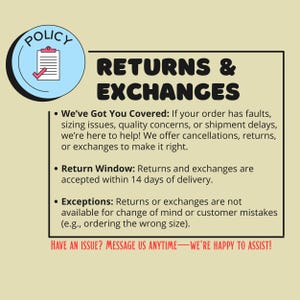 May include: Image with text about returns and exchanges. The text includes "RETURNS & EXCHANGES", "We've Got You Covered", and "Return Window: Returns and exchanges are accepted within 14 days of delivery."