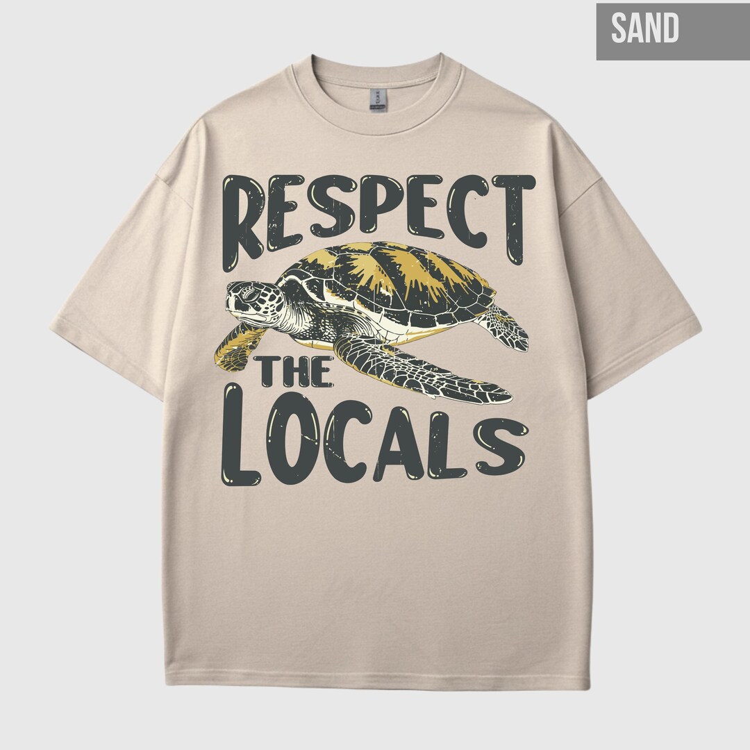 Respect the Locals Save the Turtles Shirt | Nature Ocean Lover Tee ...