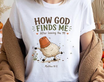 How God Finds Me After Leaving The 99 Funny Christian Sheep Shirt, Matthew 18:12 Bible Verse, Lost Sheep Cartoon, Faith Humor Shirt Gift