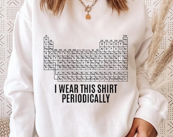 Periodiskt system-tröja, jag bär den här tröjan regelbundet, kemihumor-tröja, vetenskapsnörd-gåva, rolig kemi-tröja, lärare-elev-gåva