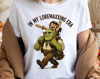 In My Loremaxxing Era Shirt, Funny Goblin T Shirt, Fantasy Adventure Tee, RPG Gamer Shirt Gift, Medieval Quest Graphic Tee