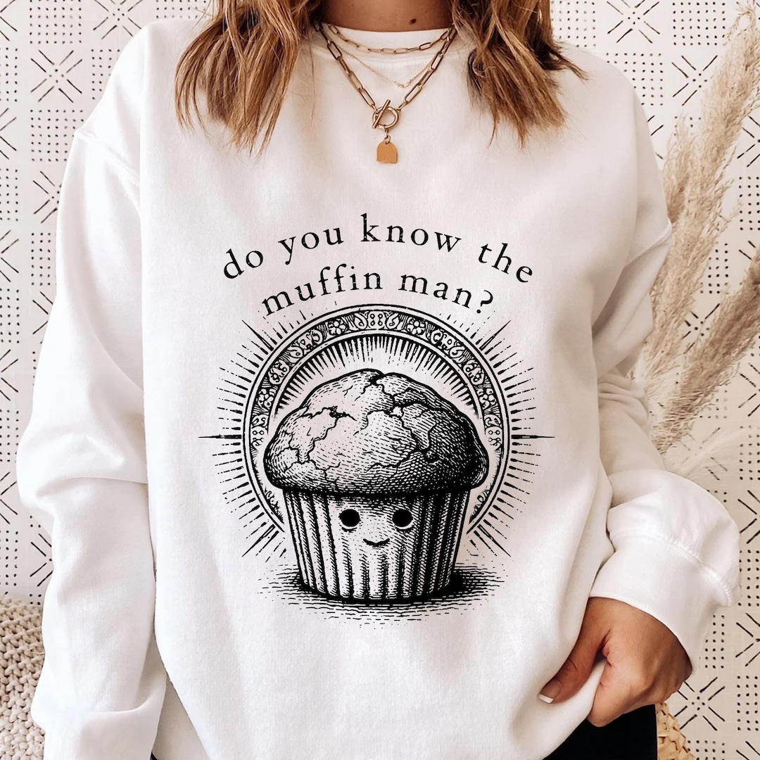 Do You Know the Muffin Man Shirt, Vintage Gothic Muffin Tee, Dark Humor Quote Shirt Do You Know ...