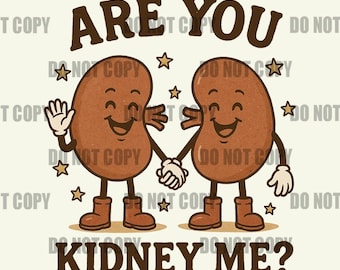 Funny Kidney Pun PNG | Are You Kidney Me Quote | Cute Cartoon Organs Digital Download | Medical Humor Sublimation Design