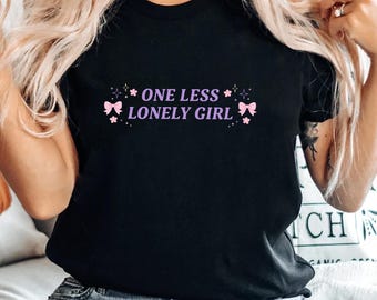 One Less Lonely Girl Shirt, Coquette Aesthetic Tee, Cute Bow Graphic Shirt, Pastel Girly Quote Tee, Romantic Self Love Tee, Soft Girl Outfit