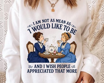 I Am Not As Mean As I Would Like To Be Shirt, Vintage Tea Party Tee, Funny Sarcastic Women Tee, Victorian Gossip, Classy Introvert Humor Tee