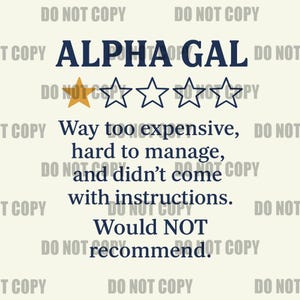 Puede incluir: Gráfico color crema con el texto "ALPHA GAL" en azul marino, una estrella dorada y cuatro estrellas blancas. El texto de abajo dice: "Way too expensive, hard to manage, and didn't come with instructions. Would NOT recommend."
