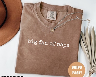 Comfort Colors® Big Fan of Naps Shirt, Funny Sleep Shirt, Lazy Day Shirt, Cozy Oversized Tee, Cute Graphic TShirt for Women