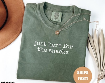 Comfort Colors® Just Here For Snacks Shirt, Funny Graphic Tee, Cute Casual Shirt, Trendy Everyday Tee, Womens Graphic TShirt