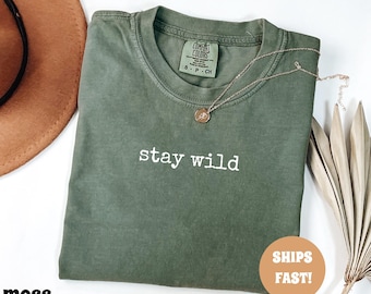 Comfort Colors® Stay Wild Shirt, Graphic Tee for Women, Boho TShirt, Adventure Shirt, Trendy Top, Cute Graphic Tee, Outdoorsy Shirt