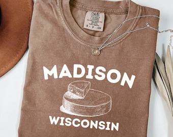 Comfort Colors® Madison Wisconsin Shirt Cheese Lover Gift Shirt Wisconsin Souvenir Shirt Madison WI Shirt City Pride Shirt