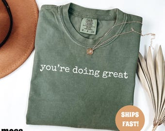 Comfort Colors® Youre Doing Great Shirt, Positive Vibes Graphic Tee, Cute Motivational TShirt for Women, Inspirational Oversized Shirt