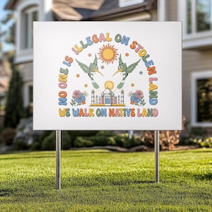 No One Is Illegal On Stolen Land Yard Sign, Human Rights Political Activist Protest Anti Trump Yard Art We Walk On Native Land Outdoor Decor