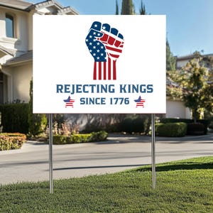 Rejecting Kings Since 1776 Yard Sign, Patriotic Protest Sign, Anti Trump Political Lawn Decor, Bold Activist Sign for Democracy Supporters