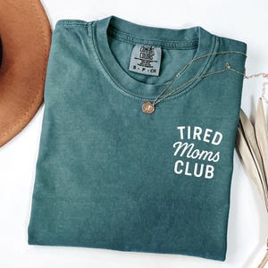 Tired Moms Club Comfort Colors® Shirt, Trendy Mama Shirt, Moms Club Tee, Mom Life T-Shirt, Mom Shirt, Cute Mom Shirt, Mother’s Day Gift