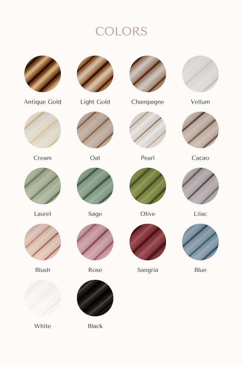 May include: A chart showing 16 different colors of wax, with the name of each color listed below the corresponding color swatch. The colors include Antique Gold, Light Gold, Champagne, Vellum, Cream, Oat, Pearl, Cacao, Laurel, Sage, Olive, Lilac, Blush, Rose, Sangria, Blue, White, and Black.