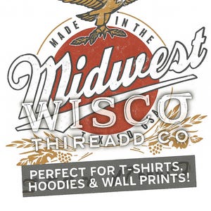 Puede incluir: Un gráfico blanco con un águila marrón sobre un círculo rojo con las palabras "Made in the Midwest" y "Wisco Thread Co." El texto en la parte inferior dice "Perfect for T-shirts, Hoodies & Wall Prints!"
