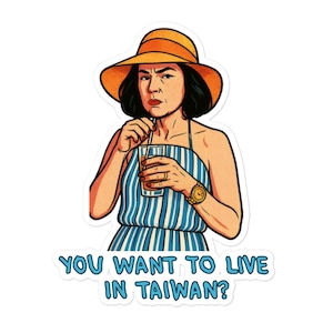 Adesivo "Vuoi vivere a Taiwan?!" di Victoria Ratliff – Divertente citazione pop art dalla terza stagione di White Lotus, regalo ispirato a Parker Posey