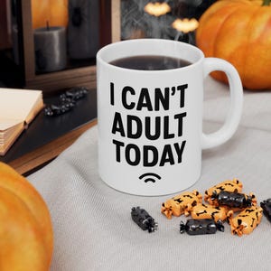 I Can't Adult Today Mug - Funny Coffee Mug for Work, Lazy Morning Gift, Sarcastic Quote Mug for Her or Him, Relatable Humor Office Cup