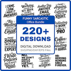 May include: A digital download bundle of funny office-themed designs, featuring phrases such as "I came, I saw, I made it awkward" and "This meeting could have been an email." The image includes a blue banner with "Funny Sarcastic Office Bundle" and "220+ Designs."