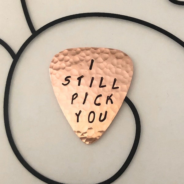I STILL PICK You, Copper Guitar Pick, Rad Font, Usable Gift, Gifts For Him, 7th Anniversary, 22nd Wedding Anniversary, Hammered Pick, Rustic