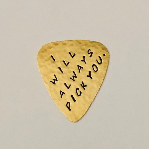I Will ALWAYS PICK You - Brass Guitar Pick - 7th Anniversary - Plectrum - I Choose You - Musician Gift - Hand Stamped - Always and Forever