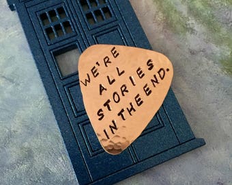 We're All Stories In The End, COPPER Guitar Pick, DOCTOR WHO, Dr Who, Whovian, Matt Smith, 11th Doctor, SuperWhoLock, Stocking Stuffer