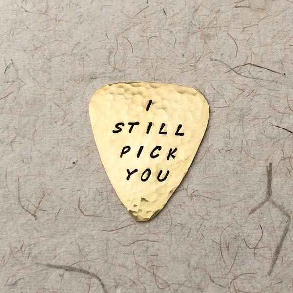 I STILL PICK You - Brass Guitar Pick - Handwritten Font - Unsex Gift - 7th Anniversary - 21st Anniversary Gift - Always Pick You