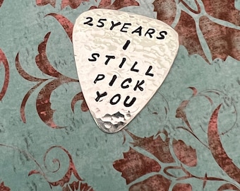 25 Years I STILL PICK YOU: Sterling Silver Guitar Pick - 25th Anniversary
