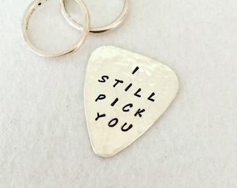 I STILL PICK You, Sterling Silver Guitar Pick, 25th Wedding Anniversary, Unisex Gift, Silver Anniversary, You're Still The One