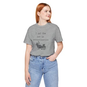 Funny Procrastination Unisex Tee, Humorous Short Sleeve Shirt, Procrastinator Gift, Sarcastic Graphic T-Shirt, Novelty Top for Men Women