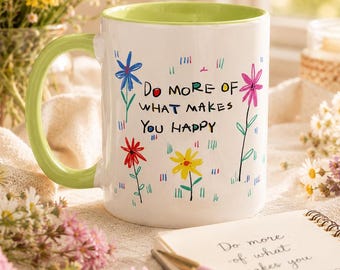 Do More of What Makes You Happy Tasse - Blumenkaffeetasse, Geschenk für Sie