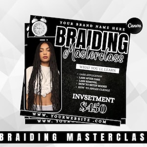 May include: Black and white flyer for a braiding masterclass. The flyer features a woman with long braids and the text "BRAIDING Masterclass". The flyer also includes the text "WHAT YOU LL LEARN" and "INVSETMENT $450".