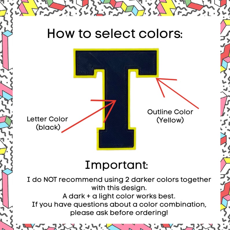 May include: A graphic showing how to select colors for a letter patch. The letter "T" is navy blue with a yellow outline. Text explains letter and outline color options. Additional text advises against using two dark colors.