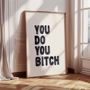 Bold Motivational Quote Print for Women | &quot;You Do You Bitch&quot; Feminist Empowerment Poster | Funny Sassy Aesthetic Decor | Aesthetic Room Art