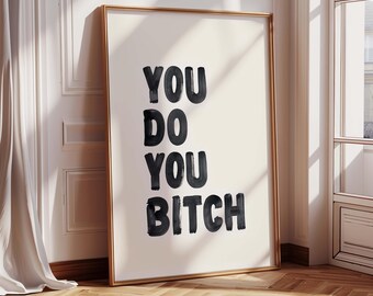 Bold Motivational Quote Print for Women | "You Do You Bitch" Feminist Empowerment Poster | Funny Sassy Aesthetic Decor | Aesthetic Room Art