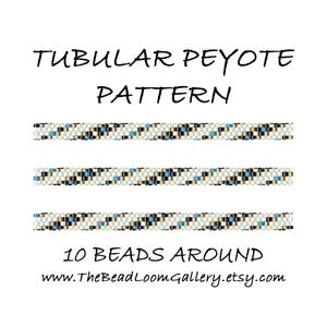 May include: A white background with the text "TUBULAR PEYOTE PATTERN" in black. Below the text are three horizontal beaded patterns in white, black, tan, and blue. The text "10 BEADS AROUND" is below the patterns, with a website address.