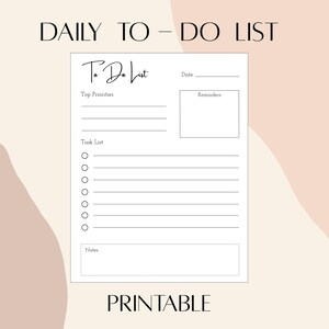 May include: A printable daily to-do list with a minimalist design. The list includes sections for top priorities, a task list with checkboxes, reminders, and notes. The words "DAILY TO - DO LIST", "To Do List", and "PRINTABLE" are displayed in the image.