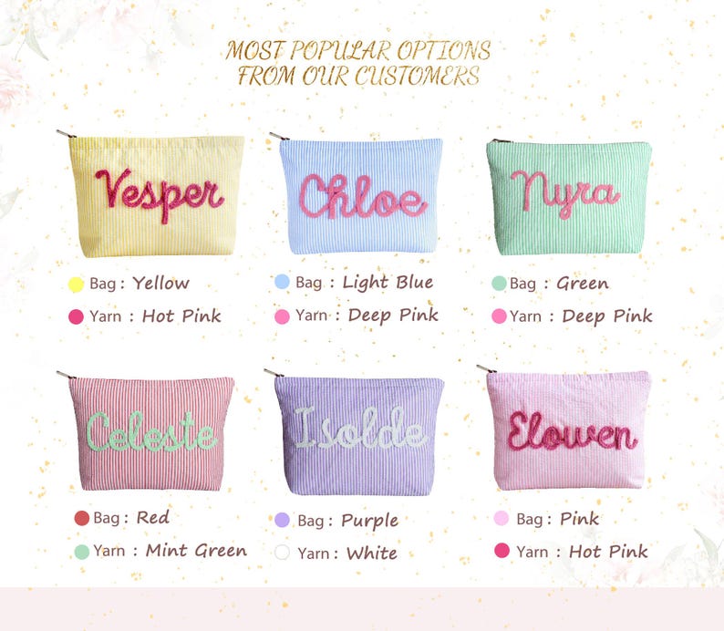 May include: Six personalized cosmetic bags in various colors, including yellow, light blue, green, red, purple, and pink. Each bag features a name embroidered in a contrasting color, with the text "MOST POPULAR OPTIONS FROM OUR CUSTOMERS" at the top.