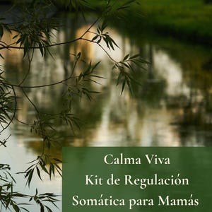 Puede incluir: Una imagen serena de un cuerpo de agua con ramas de árboles colgantes. Un rectángulo verde muestra el texto "Calma Viva Kit de Regulación Somática para Mamás Contenido en Español". La escena evoca una sensación de calma y tranquilidad.