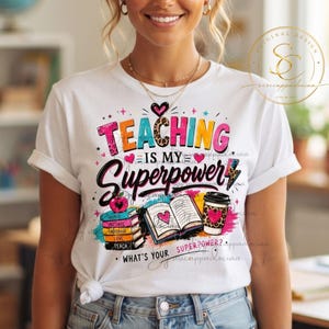 Teaching Is My Superpower PNG, Teacher PNG, Teacher Shirt Png, Superpower Teacher Png, Teacher Appreciation Png, Classroom Png, Educator Png