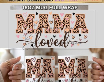May include: Two white ceramic mugs with the word "MAMA" in a leopard print design and pink hearts. The word "loved" is written below in a cursive font. The image also includes the text "INSTANT DOWNLOAD" and "16OZ MUG FULL WRAP".