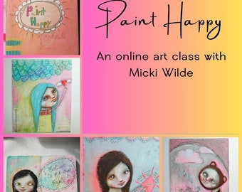 Paint Happy - A self paced online art workshop with Micki Wilde.