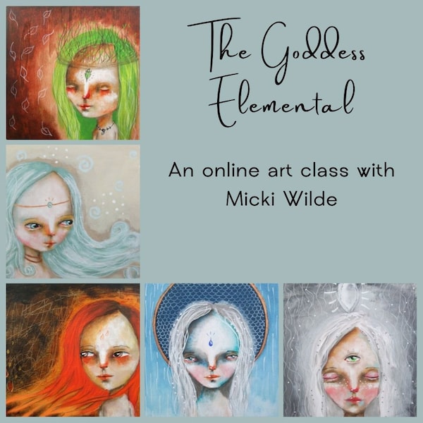 The Goddess Elemental - A self paced online art workshop with Micki Wilde.